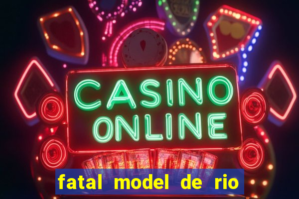 fatal model de rio claro sp